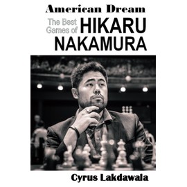American Dream: The Best Games of Hikaru Nakamura