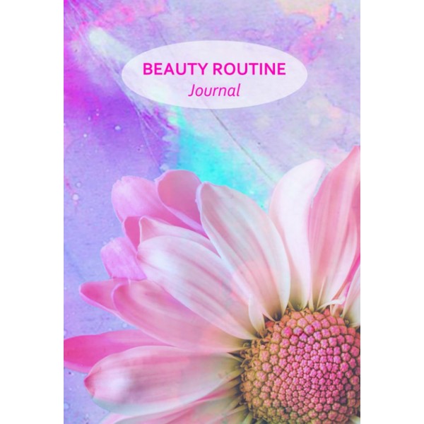 Beauty Routine Journal: For Daily Tracking of Your General Well