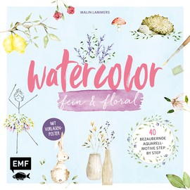 Watercolor fein und floral: 40 bezaubernde Aquarell-Motive für die schönsten Anlässe im Jahr – Mit Vorlagenposter