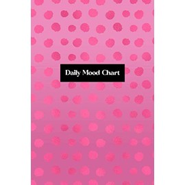 Daily Mood Chart: Daily Mood Tracker and Journal - Create a Daily Chart to Better Understand Your Emotional Patterns and Create a Healthier Mindset - Mental Health Logbook - Pink Cover Design