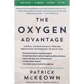 The Oxygen Advantage: Simple, Scientifically Proven Breathing Techniques to Help You Become Healthier, Slimmer, Faster, and Fitter
