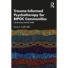 Trauma-Informed Psychotherapy for BIPOC Communities: Decolonizing Mental Health