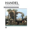 Handel -- First Book for Pianists (Alfred Masterwork Edition)