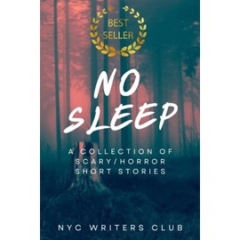 No Sleep: A Collection of Scary/Horror Short Stories