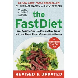 The FastDiet - Revised & Updated: Lose Weight, Stay Healthy, and Live Longer with the Simple Secret of Intermittent Fasting