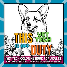 Vet Tech Coloring Book: Funny Veterinary Technician Quotes - Stress Relief and Relaxation for Adults