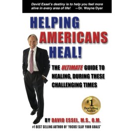 Helping Americans Heal!: The Ultimate Guide to Healing, During These Challenging Times