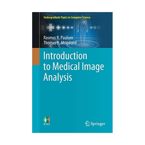 Introduction to Medical Image Analysis (Undergraduate Topics in Computer Science)