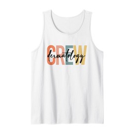 Dermatology Crew Dermatology Nurse Dermatologist Tank Top