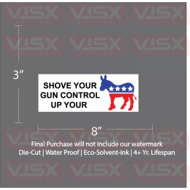 VISX Shove Your gun Control Up your Ass Bumper Sticker Decal Prank Funny tailgate