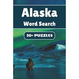 Alaska Word Search Puzzle Book: 50+ Word Find Puzzles with Easy-to-Read Print about Glaciers, Wildlife, Landmarks and More | Gift for Vacations, Holidays and Leisure Times