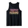 Mens Trophy Husband Sarcastic Funny Married Anniversary Birthday Tank Top