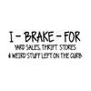 I Brake For Yard Sales Decal