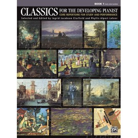 Classics for the Developing Pianist, Book 1: Core Repertoire for Study and Performance