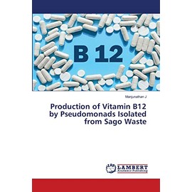 Production of Vitamin B12 by Pseudomonads Isolated from Sago Waste