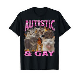 Autistic and Gay Funny Cat Meme Bootleg Graphic T-Shirt for Men Women