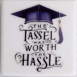 Fine Bone China Fridge Magnet (53 x 53 mm) (Graduation - The Tassel was worth the Hassle)