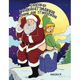 Kackende Weihnachtsmänner zeigen den Stinkefinger: Ein lustiges Malbuch für Erwachsene - Der Partyhit für Weihnachten - Geschenkideen