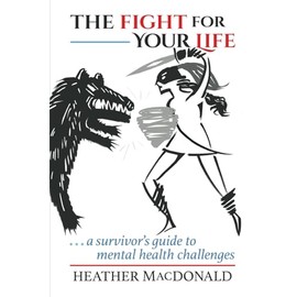 The Fight For Your Life: a survivor's guide to mental health challenges