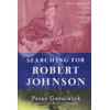 Searching for Robert Johnson: The Life and Legend of the
