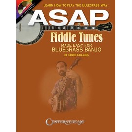 ASAP Fiddle Tunes Made Easy for Bluegrass Banjo: Learn How to Play the Bluegrass Way