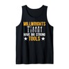 Millwrights Have Big Strong Tools Millwright Tank Top