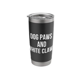 Dog Paws & White Claws for men owner lover saying gift women Stainless Steel Insulated Tumbler
