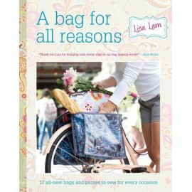 A Bag for All Reasons - 12 all-new bags and purses to sew for every occasion by