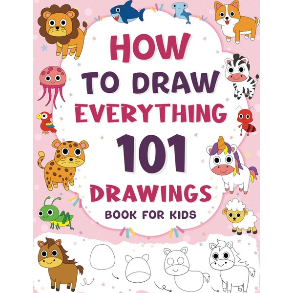 How To Draw Everything: 101 Step-By-Step Drawings of Cute Stuff,