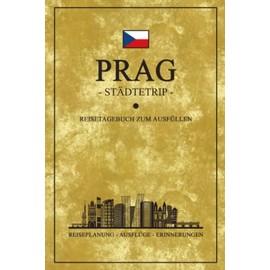 Städtetrip Prag Reisetagebuch zum Ausfüllen: Reisebuch Geschenk zur Städtereise / Prag Urlaub Souvenir und Geschenkidee / Hauptstadt Tschechien Reise Tagebuch und Notizbuch