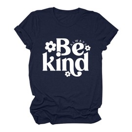 Be Kind Shirt Women Kindness Shirts Funny Graphic Casual Inspirational Tees Tops for Teacher Summer Dark Blue L