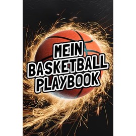 Mein Basketball Playbook - Notizbuch mit Court-Diagrammen für Basketball-Trainer und -Coaches: Trainingstagebuch für Übungen, Spielzüge, Drills und ... und Ganzfeld-Diagramme und Platz für Notizen