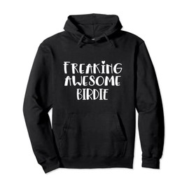 Birdie Freaking Awesome Best Birdie Grandma I Love Birdie Pullover Hoodie