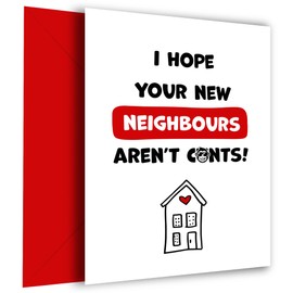 Happy New Home Card Funny and Rude - Hope New Neighbours Aren't C*nts! - House Warming or Moving In New House Card