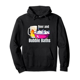 Beer And Bubble Baths Funny Beer Drinking Bathtub Soaking Pullover Hoodie