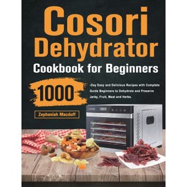 Cosori Dehydrator Cookbook for Beginners