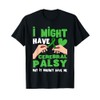 Cerebral Palsy Awareness I Might Have CP Warrior Ribbon T-Shirt
