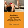 Der Pilates Foot Corrector und Toe Corrector: Übungen für gesunde