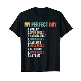 My Perfect Day Funny Magic Tricks T-Shirt