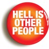 Ozorath HELL IS OTHER PEOPLE JEAN-PAUL SARTRE FUNNY BADGE BUTTON