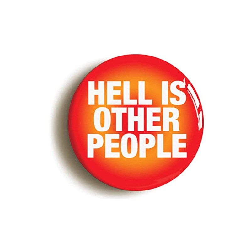 Ozorath HELL IS OTHER PEOPLE JEAN-PAUL SARTRE FUNNY BADGE BUTTON