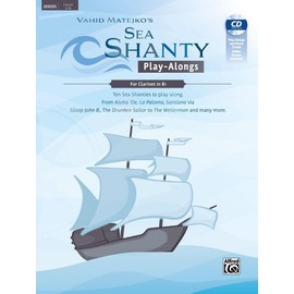 Sea Shanty Play-Alongs for Clarinet in Bb: Ten Sea Shanties to play along. From Aloha 'Oe, La Paloma, Santiana via Sloop John B., The Drunken ... many more. (Book & CD) (Tango Play-alongs)