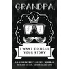 Grandpa I Want To Hear Your Story: Fathers Day Gifts