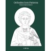 Orthodox Icon Patterns: Patron Saints Book 1