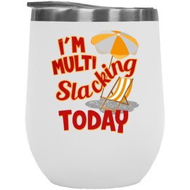 Make Your Mark Design I'm Multi-slacking Today Funny Summer Themed Beach Quotes 12oz Insulated Wine Tumbler For A Beach Bum & Beach Lover