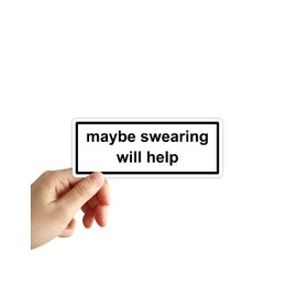 Maybe Swearing Will Help Sticker Funny Meme Cute Trendy Stickers Laptop Water Bottle Notebook Phone Car Decals