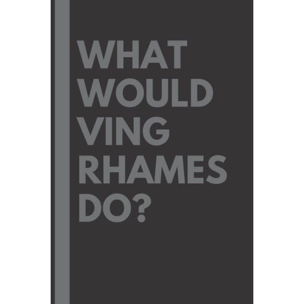 What Would Ving Rhames Do?: Lined Journal Notebook, perfect gift