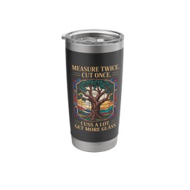 Measure Twice Cut Once Cuss A Lot Get More Glass, Mosaic Art Stainless Steel Insulated Tumbler