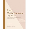 Boat Maintenance Log Book: Comprehensive Boat Repair Book, Sailboat Maintenance