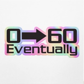 Holographic Decal Stickers of 0 60 Eventually Premium Waterproof Vinyl Decal Stickers for Laptop Phone Accessory Helmet Car Window Mug Tuber Cup Door Wall Decoration ANDVER306927bHO